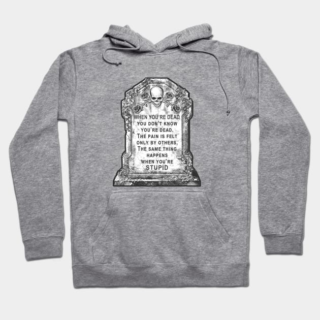 Your death & stupidity affects only others. Hoodie by marengo